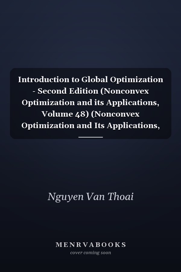 Introduction to Global Optimization - Second Edition (Nonconvex Optimization and its Applications, Volume 48) (Nonconvex Optimization and Its Applications, 48)