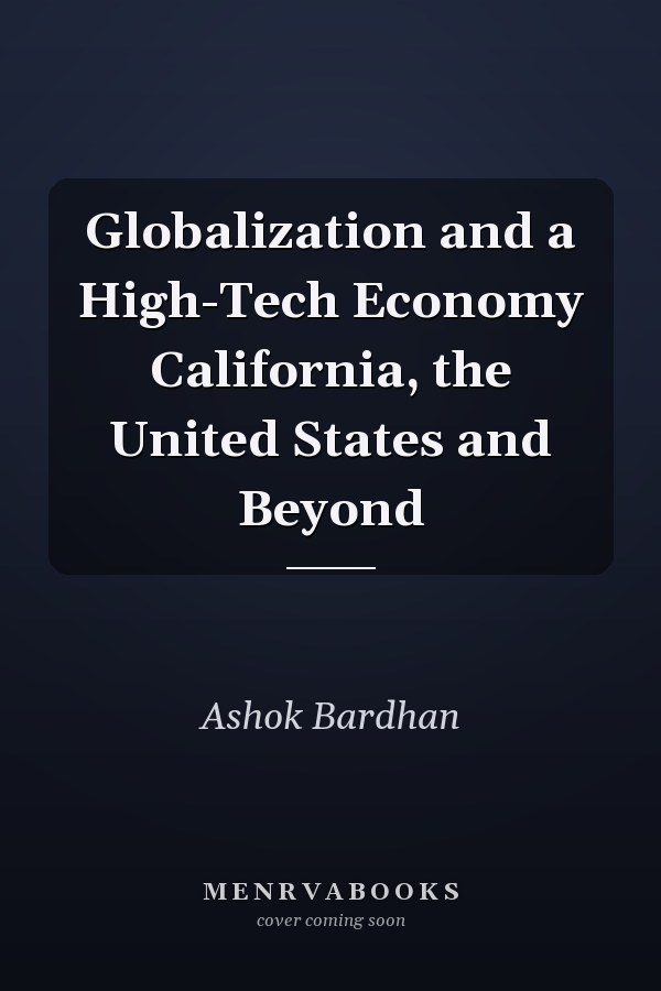 Globalization and a High-Tech Economy California, the United States and Beyond