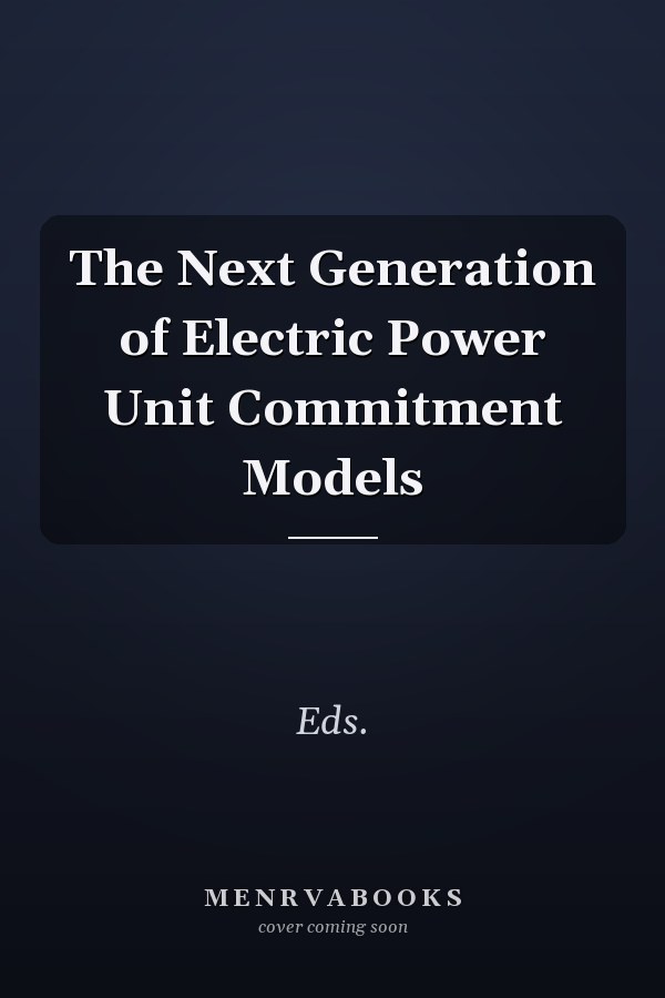The Next Generation of Electric Power Unit Commitment Models