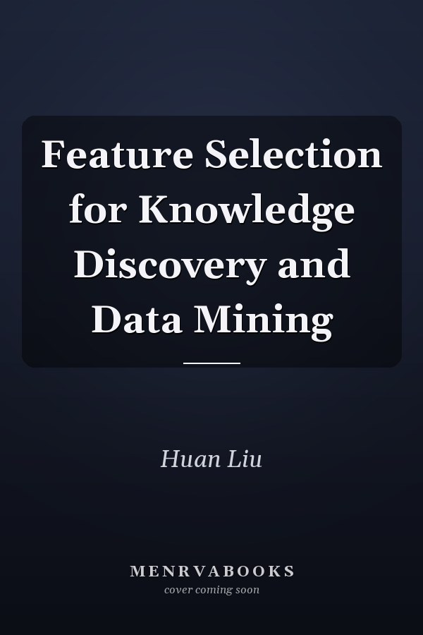 Feature Selection for Knowledge Discovery and Data Mining