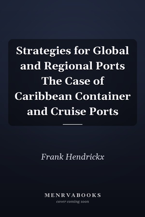 Strategies for Global and Regional Ports The Case of Caribbean Container and Cruise Ports