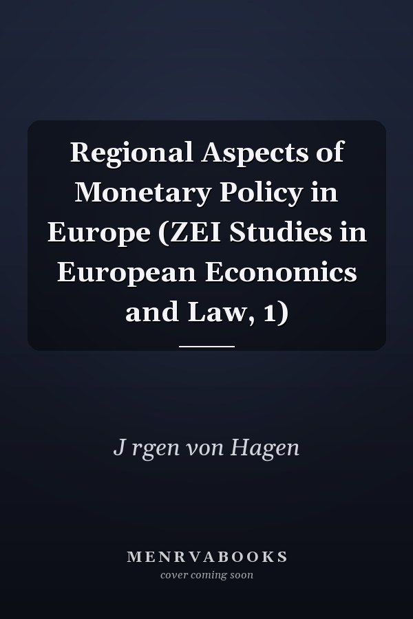 Regional Aspects of Monetary Policy in Europe (ZEI Studies in European Economics and Law, 1)