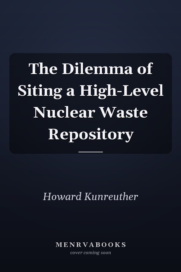 The Dilemma of Siting a High-Level Nuclear Waste Repository
