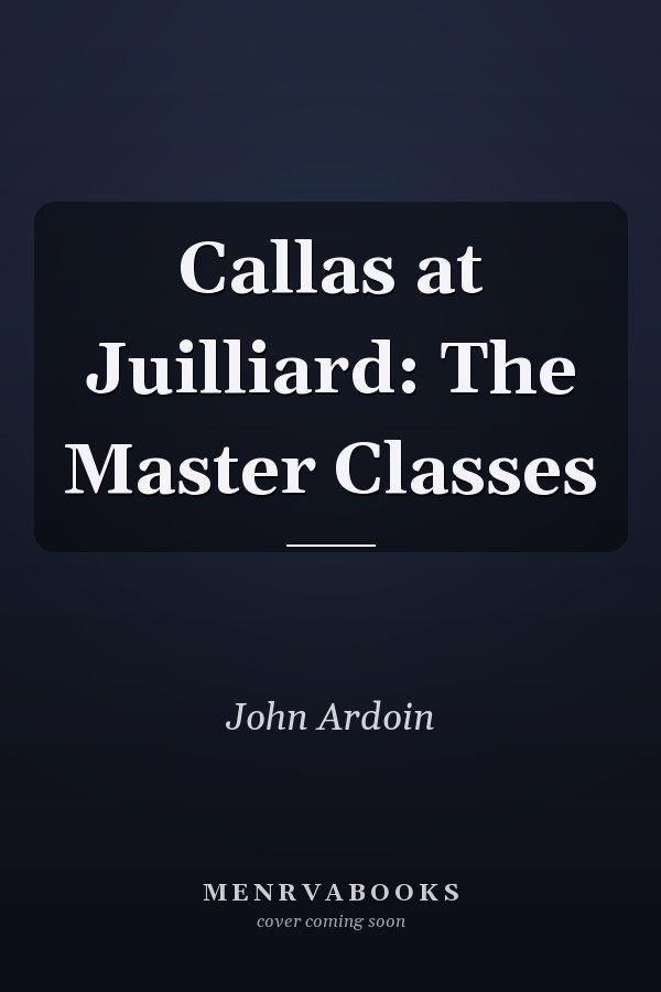 Callas at Juilliard: The Master Classes