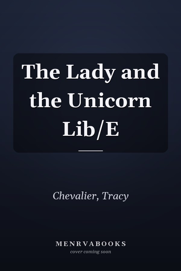 The Lady and the Unicorn Lib/E