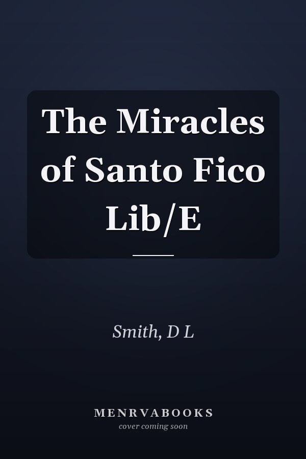 The Miracles of Santo Fico Lib/E