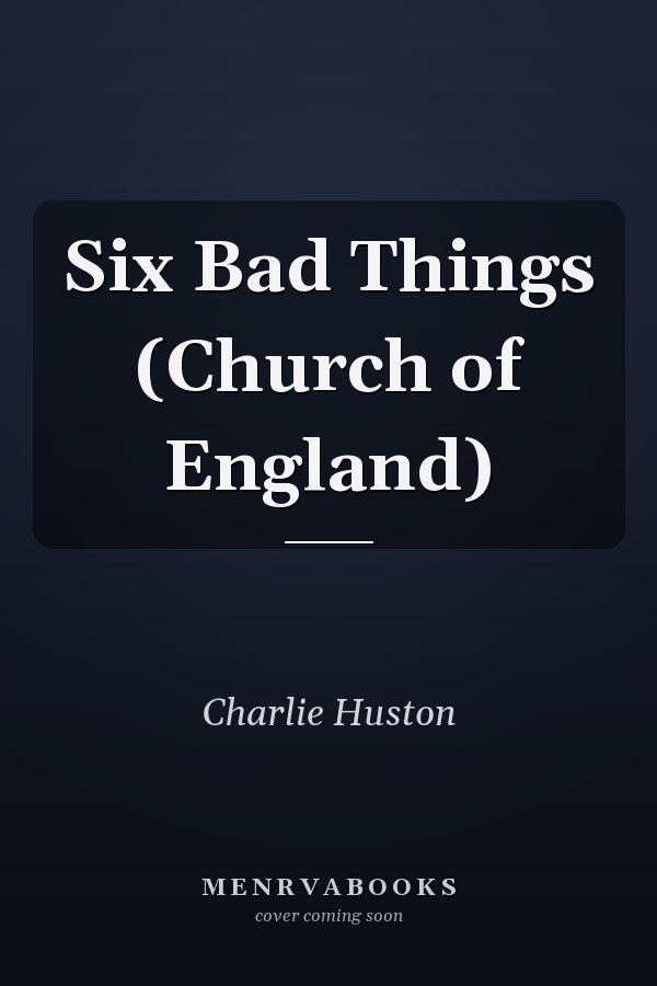 Six Bad Things (Church of England)