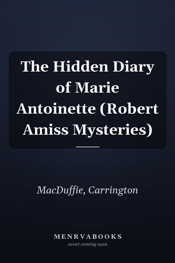 The Hidden Diary of Marie Antoinette (Robert Amiss Mysteries)