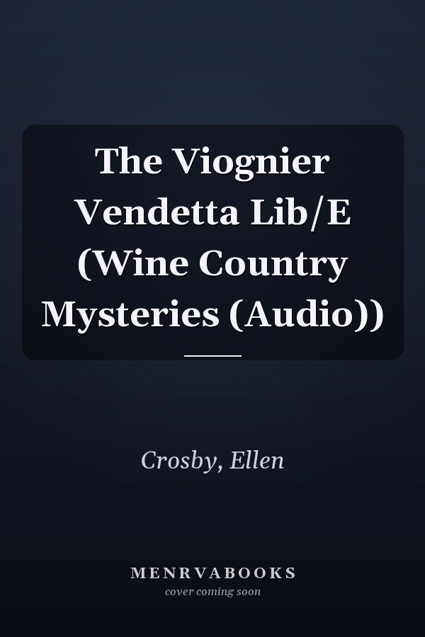 The Viognier Vendetta Lib/E (Wine Country Mysteries (Audio))