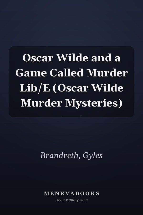 Oscar Wilde and a Game Called Murder Lib/E (Oscar Wilde Murder Mysteries)