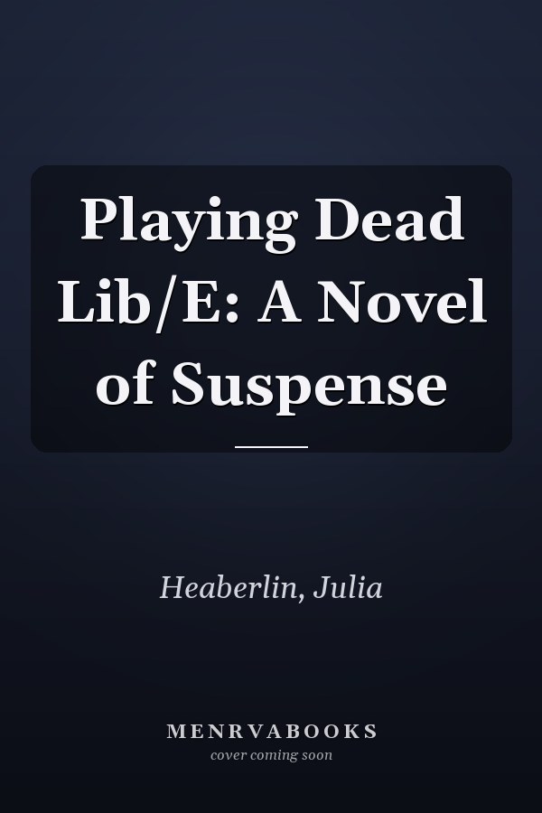 Playing Dead Lib/E: A Novel of Suspense