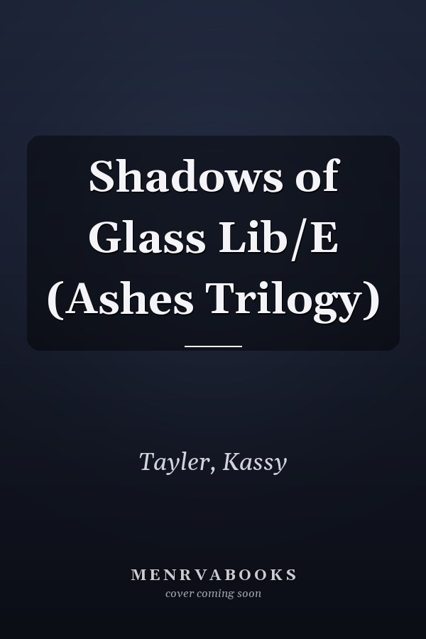 Shadows of Glass Lib/E (Ashes Trilogy)
