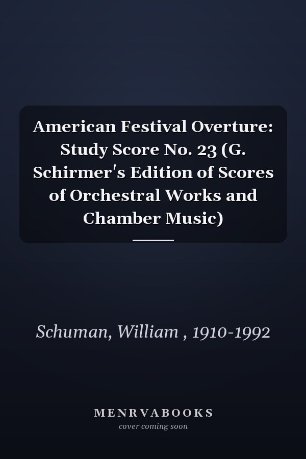 American Festival Overture: Study Score No. 23 (G. Schirmer's Edition of Scores of Orchestral Works and Chamber Music)