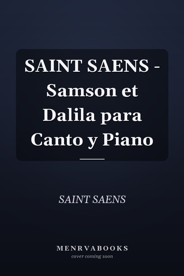 SAINT SAENS - Samson et Dalila para Canto y Piano
