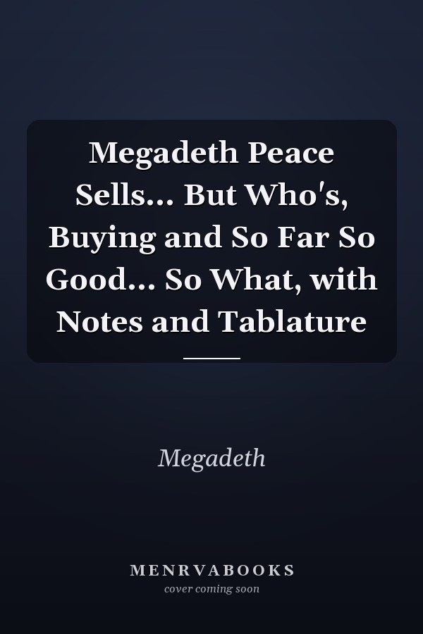 Megadeth Peace Sells... But Who's, Buying and So Far So Good... So What, with Notes and Tablature
