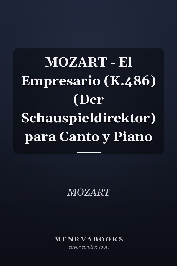 MOZART - El Empresario (K.486) (Der Schauspieldirektor) para Canto y Piano