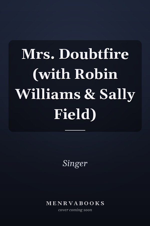 Mrs. Doubtfire (with Robin Williams & Sally Field)