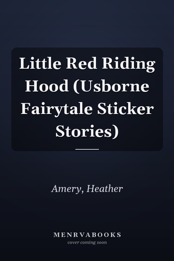 Little Red Riding Hood (Usborne Fairytale Sticker Stories)