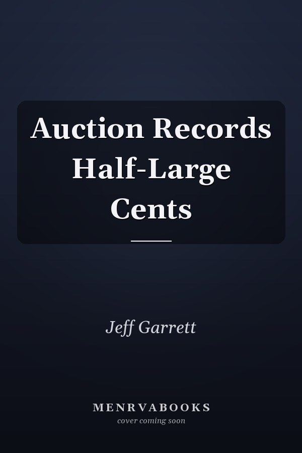 Auction Records Half-Large Cents