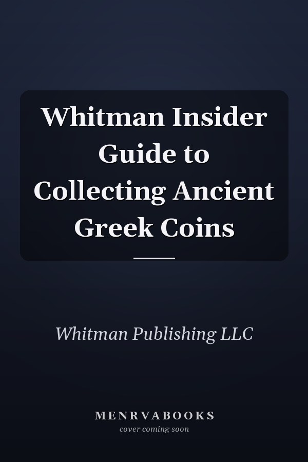 Whitman Insider Guide to Collecting Ancient Greek Coins