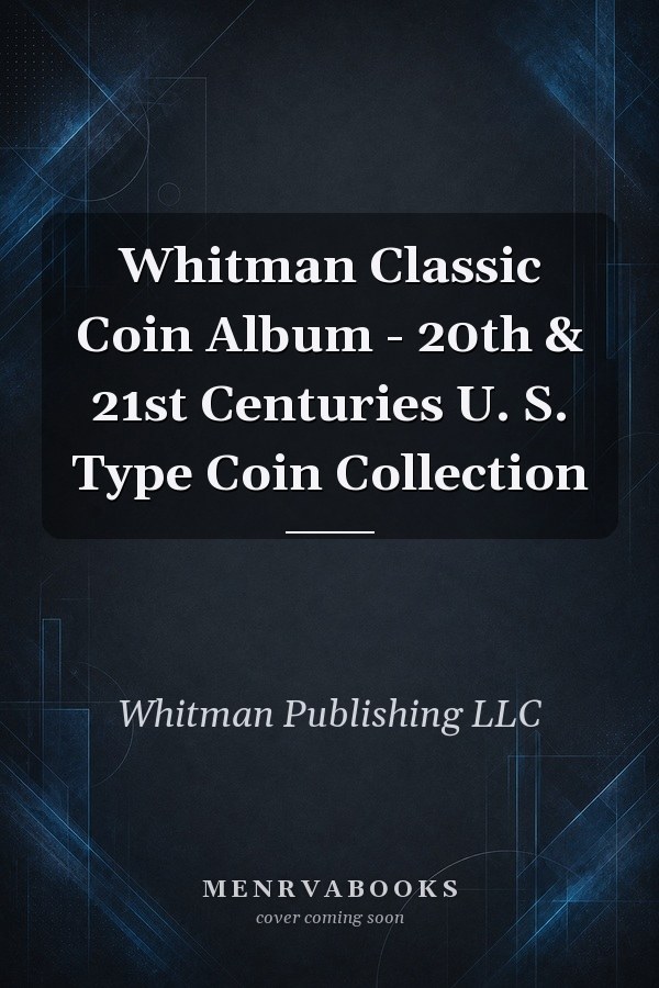 Whitman Classic Coin Album - 20th & 21st Centuries U. S. Type Coin Collection