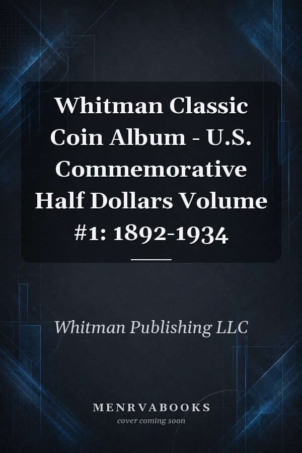 Whitman Classic Coin Album - U.S. Commemorative Half Dollars Volume #1: 1892-1934