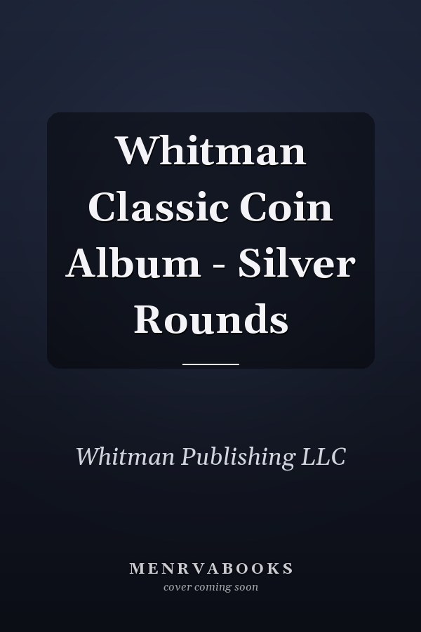 Whitman Classic Coin Album - Silver Rounds