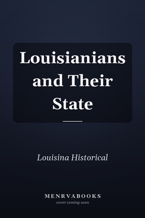 Louisianians and Their State