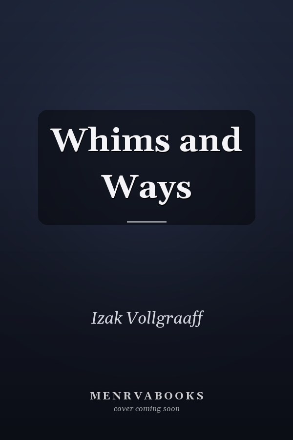 Whims and Ways