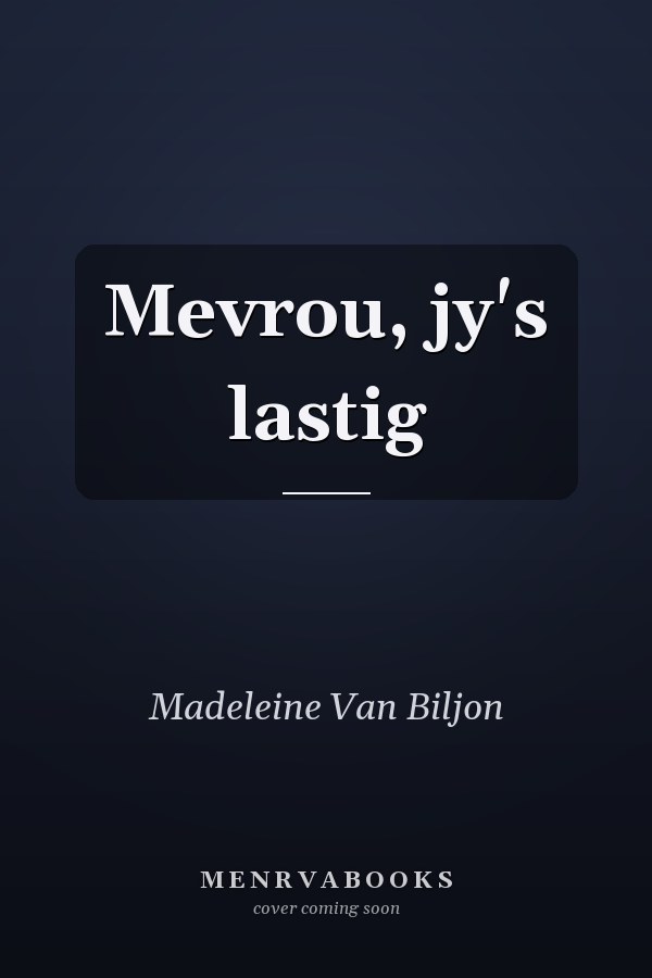 Mevrou, jy's lastig