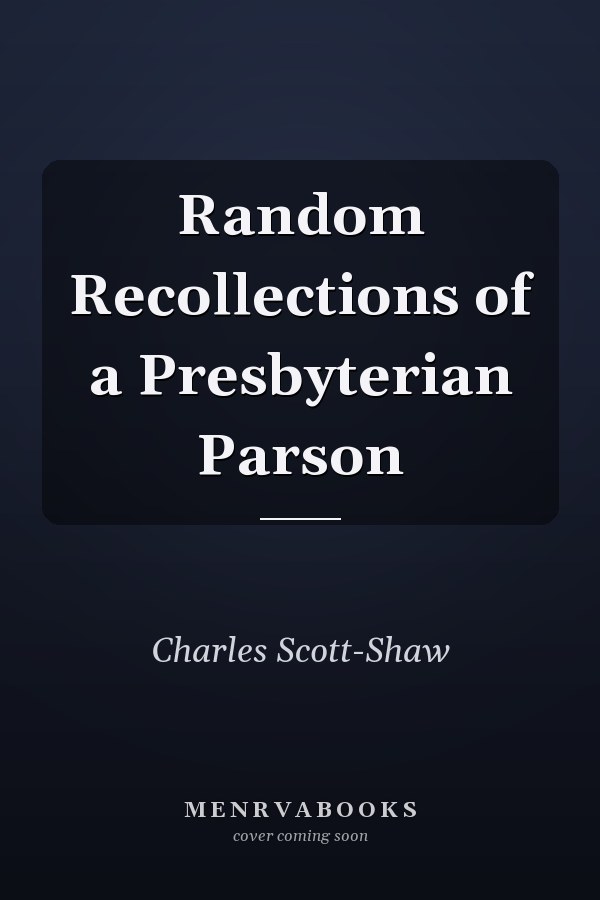 Random Recollections of a Presbyterian Parson