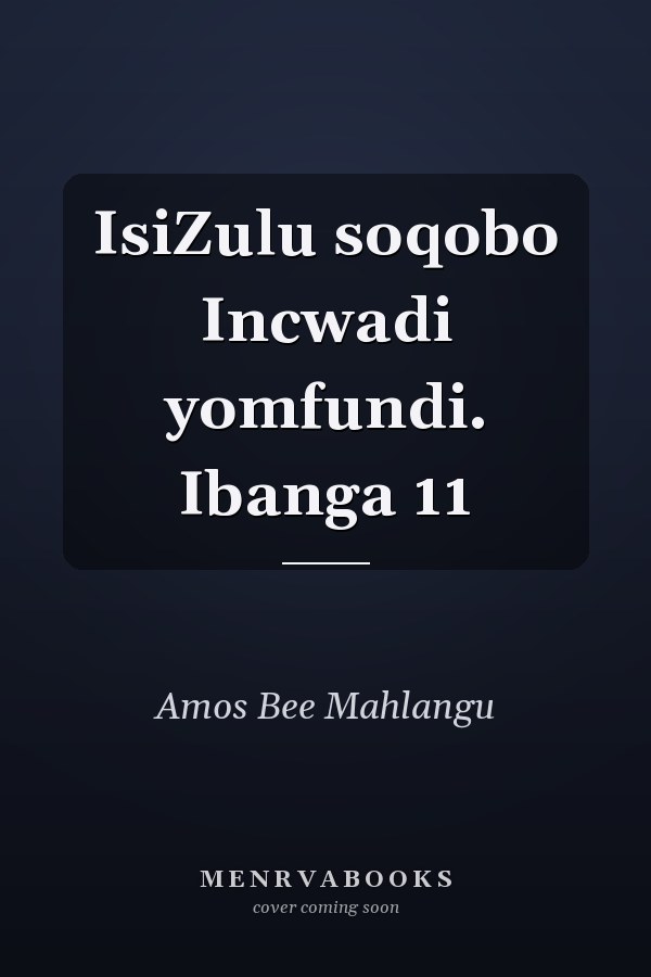 IsiZulu soqobo Incwadi yomfundi. Ibanga 11