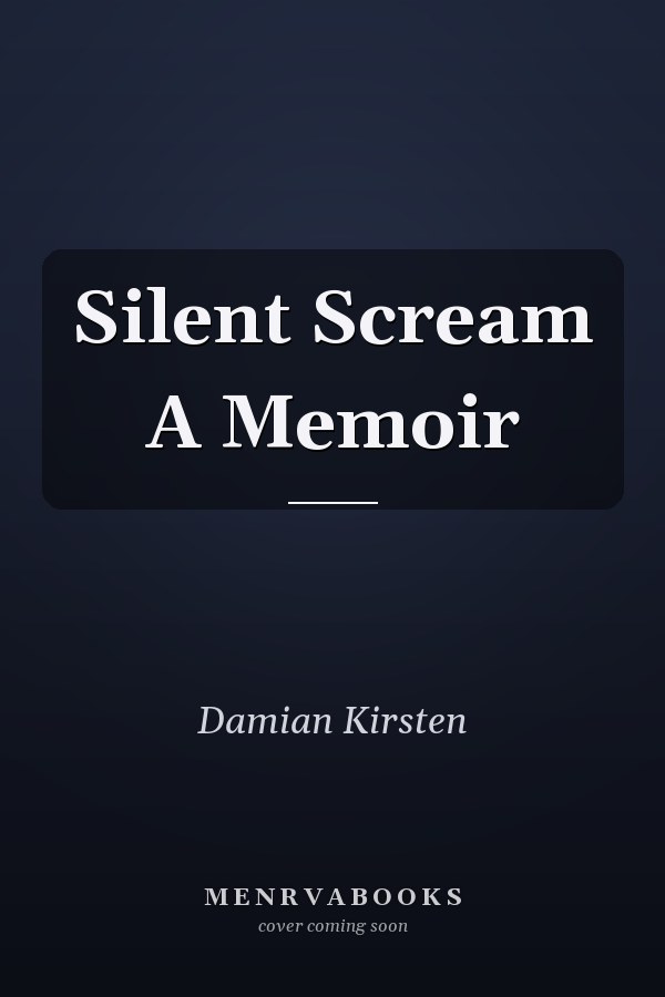 Silent Scream A Memoir