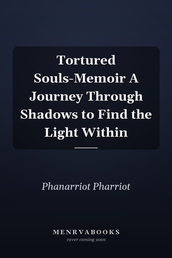 Tortured Souls-Memoir A Journey Through Shadows to Find the Light Within
