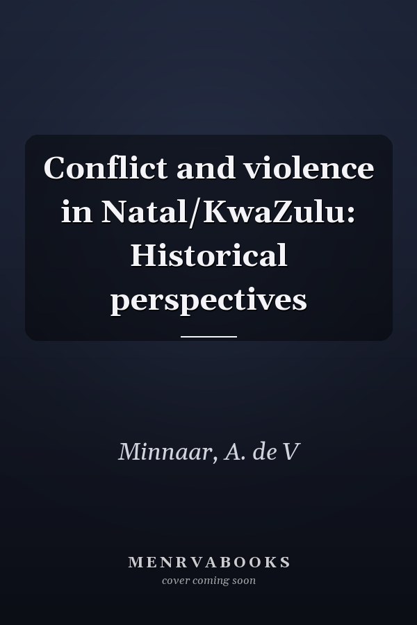 Conflict and violence in Natal/KwaZulu: Historical perspectives
