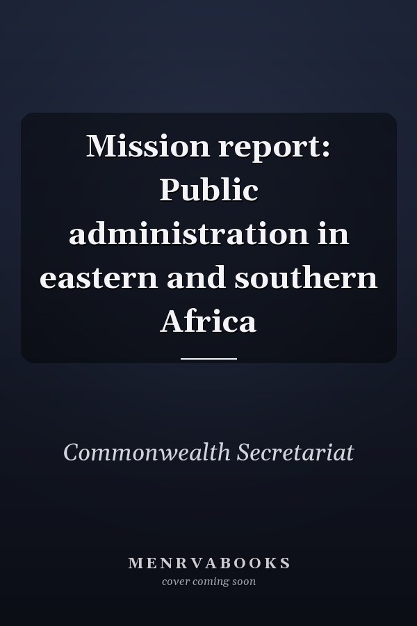 Mission report: Public administration in eastern and southern Africa