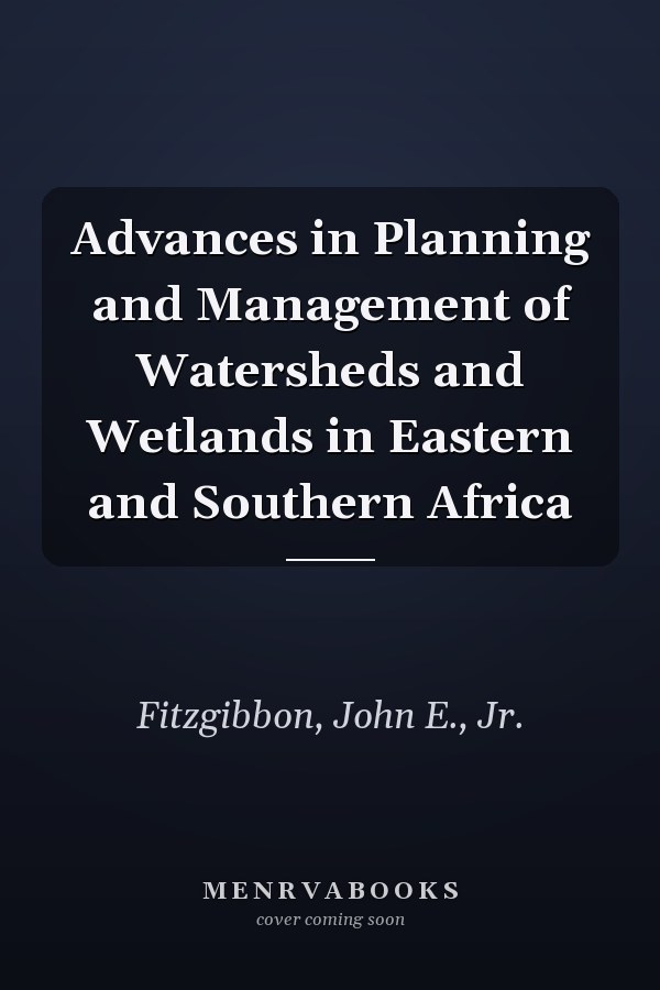 Advances in Planning and Management of Watersheds and Wetlands in Eastern and Southern Africa