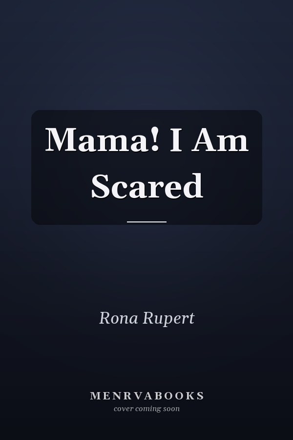 Mama! I Am Scared