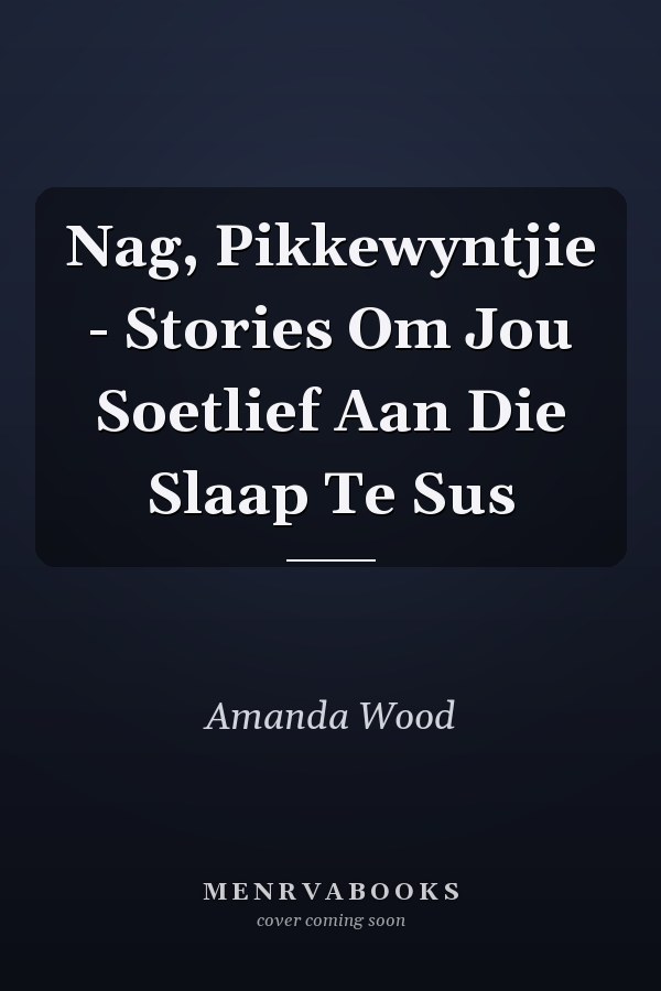 Nag, Pikkewyntjie - Stories Om Jou Soetlief Aan Die Slaap Te Sus