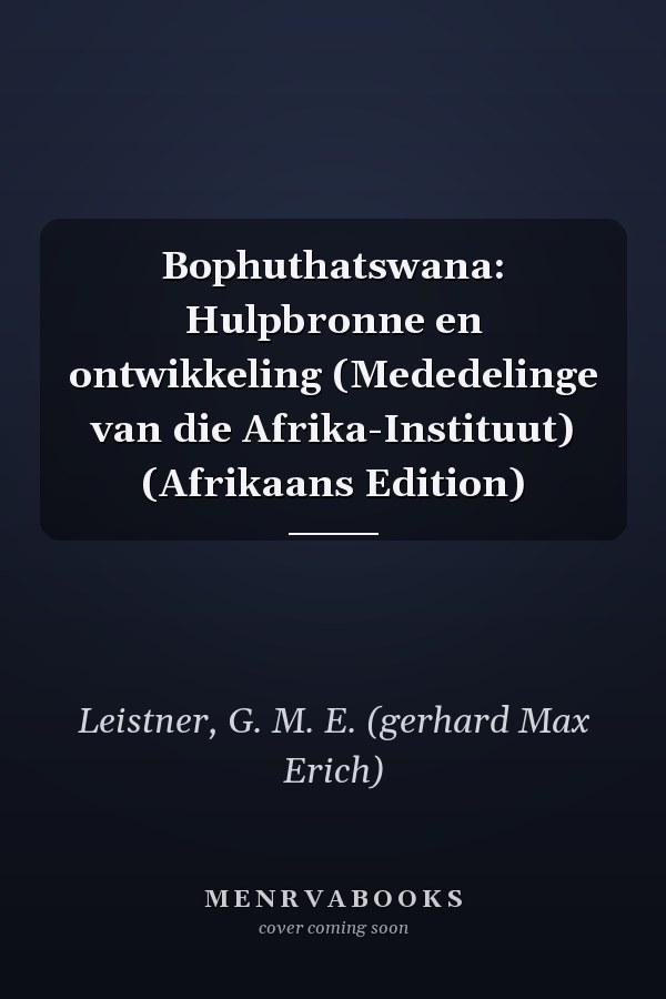 Bophuthatswana: Hulpbronne en ontwikkeling (Mededelinge van die Afrika-Instituut) (Afrikaans Edition)