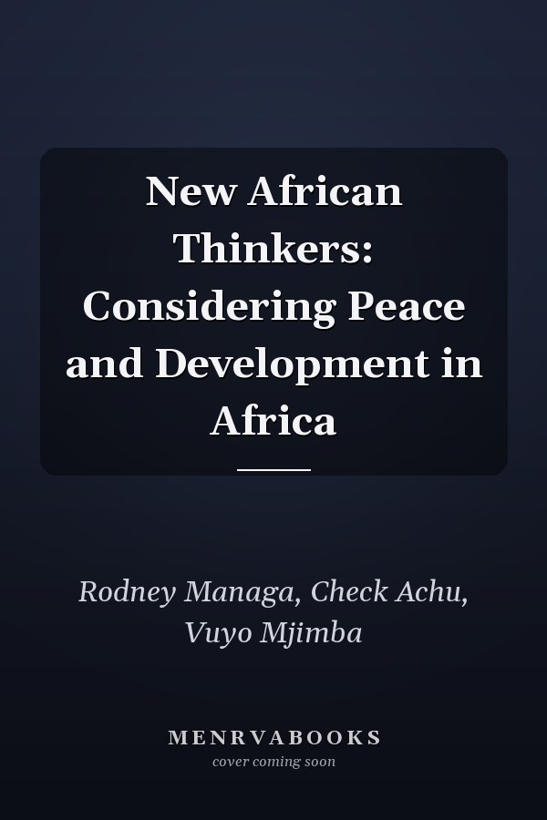 New African Thinkers: Considering Peace and Development in Africa