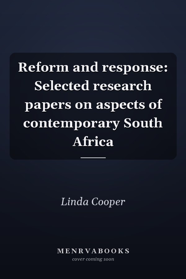 Reform and response: Selected research papers on aspects of contemporary South Africa