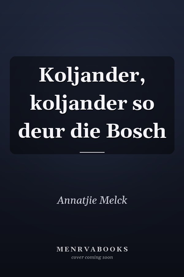 Koljander, koljander so deur die Bosch