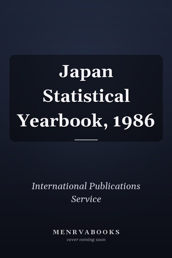 Japan Statistical Yearbook, 1986