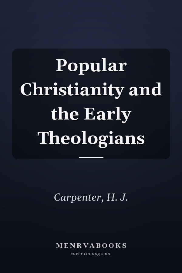 Popular Christianity and the Early Theologians