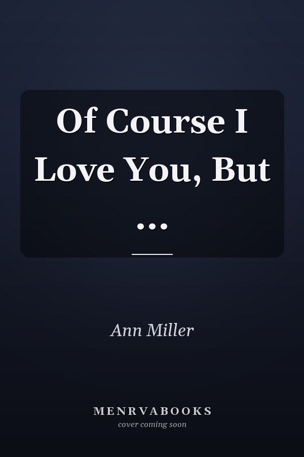 Of Course I Love You, But ...
