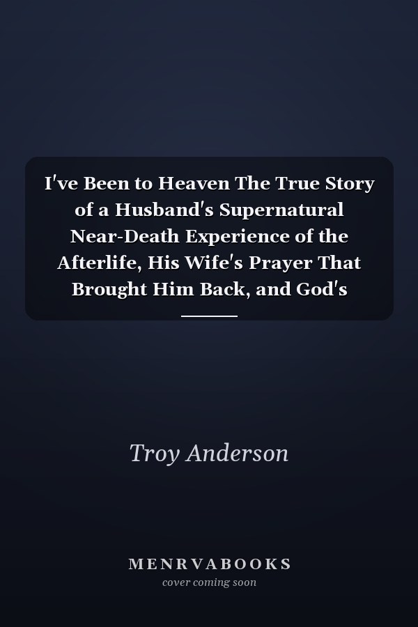 I've Been to Heaven The True Story of a Husband's Supernatural Near-Death Experience of the Afterlife, His Wife's Prayer That Brought Him Back, and God's Message of Hope for the World