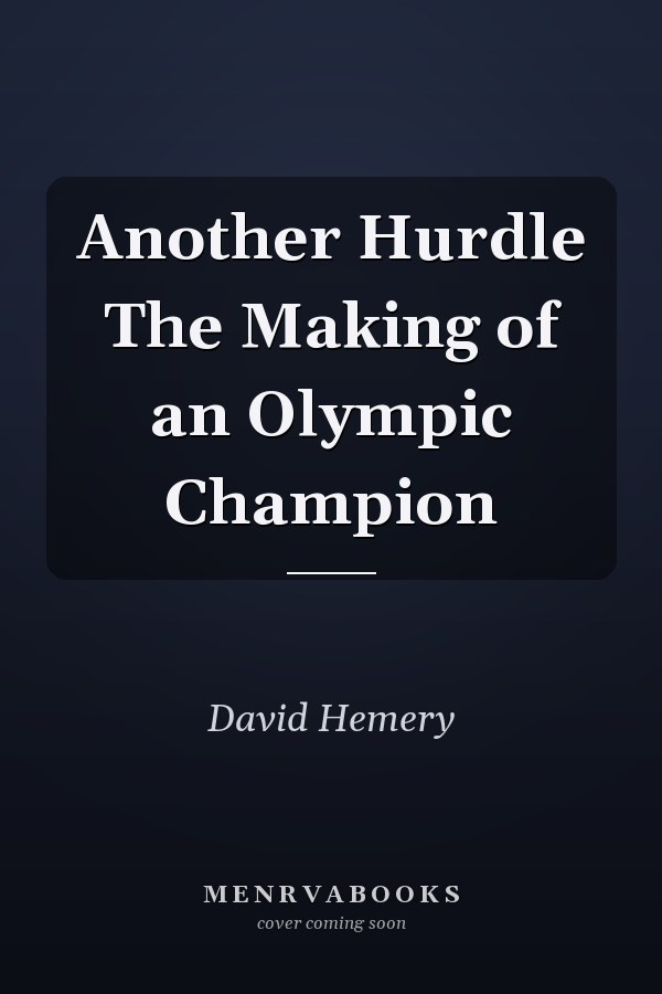 Another Hurdle The Making of an Olympic Champion