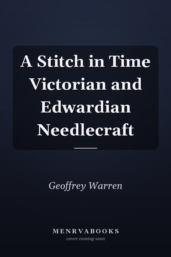 A Stitch in Time Victorian and Edwardian Needlecraft