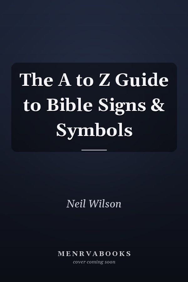 The A to Z Guide to Bible Signs & Symbols